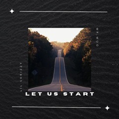 LET US START ( Freestyle )
