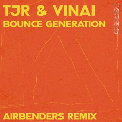 TJR & Vinai - Bounce Generation (AIRBENDERS Remix)