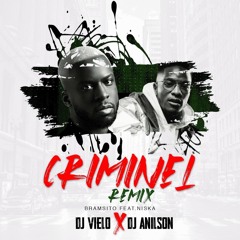 Dj Anilson Dj Vielo  X Bramsito - Criminel Ft. Niska  DISPONIBLE SUR SPOTIFY, DEEZER, ITUNES ..ETC