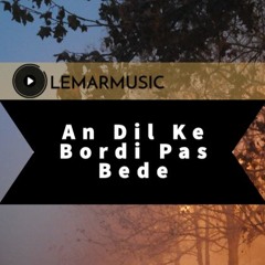 Aan Dil Ke Bordi Pas Bede