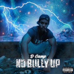 D Camp - No Bully Up
