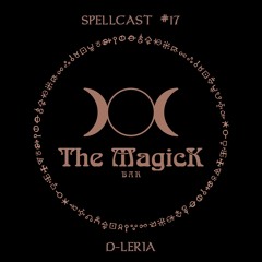 SPELLCAST#17 D-Leria