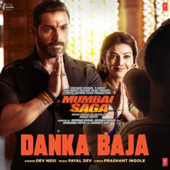 Mumbai Saga Danka Baja Payal Dev Feat Dev Negi  John Abraham  Kajal Aggarwal