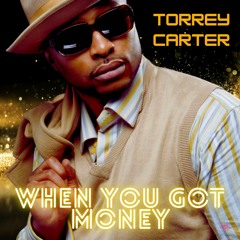 When You Got Money _ Torrey Carter _ Michael K Success _ Lawrence Phillips