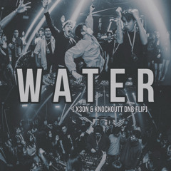 WATER [ X3ON & KNOCKOUTT DNB Flip ] - TYLA , OOKAY [supported by OOKAY , Cheyenne Giles]
