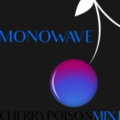 Monowave — Cherry Poison Mix 01