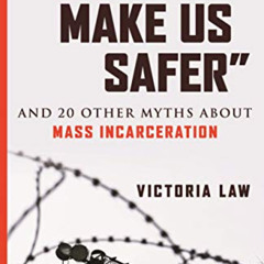 Read KINDLE 📮 “Prisons Make Us Safer”: And 20 Other Myths about Mass Incarceration (