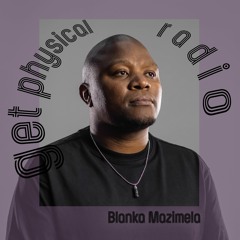 Get Physical Radio mixed by Blanka Mazimela