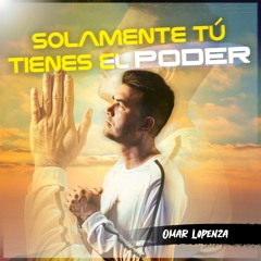 Solamente tú tienes el poder