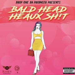 Bald Head Heaux Sh!t (feat. KayyPee)
