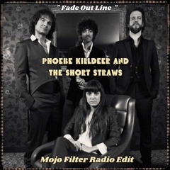 FREE DL : Phoebe Killdeer & The Short Straws - Fade Out Line (Mojo Filter Phaedra Radio Edit)