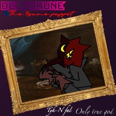Tyk N fal - only true god. (DELTARUNE THE 5SAME PUPPET)