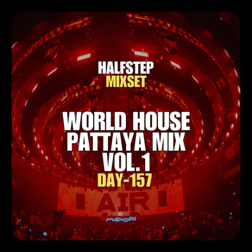 HALFSTEP Presents - DJ Midori Mix at World House Pattaya Vol. 1