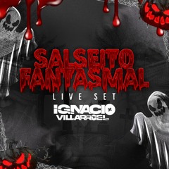 SALSEITO FANTASMAL (ESPECIAL HALLOWEEN LIVE SET) BY IGNACIO VILLARROEL👻🎃🪦