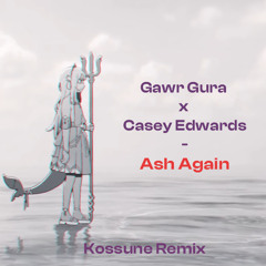 Gawr Gura x Casey Edwards - Ash Again (Kossune Remix)