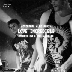 Love Incredible Remix (Previously unreleased // Time Capsule series)