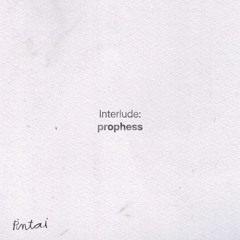 Interlude: Prophess (studio sessions)
