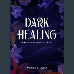 PDF/READ 📖 Dark Healing: Order of Secret Priestesses Book 1 Pdf Ebook