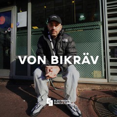 VON BIKRÄV / Exclusive Mix for Electronic Subculture