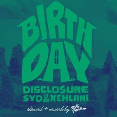 disclosure-birthday (slowed + reverb by dj nico marie)for josh 💛
