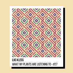 What My Plants Are Listening To - #27 | Zouk, Bubblegum, Synth Pop