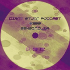 Dirty Stuff Podcast #359 | Sensimilia | 02.05.2023