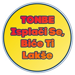 Tonbe - Isplači Se, Biće Ti Lakše