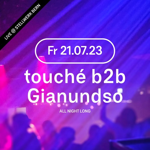 touché b2b gianundso LIVE @ Stellwerk Bern | 21.07.2023 | Sommer Im Klub