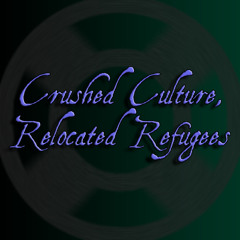 Crushed Culture, Relocated Refugees