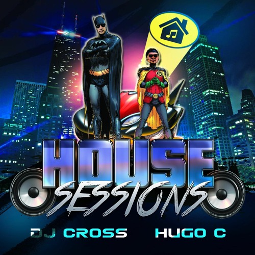 CROSS AND HUGO C HOUSE SESSIONS VOLUME 1
