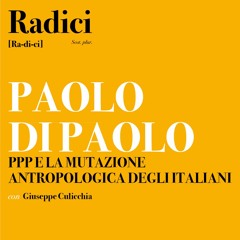 Paolo Di Paolo - PPP e la mutazione antropologica degli Italiani