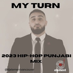 My Turn | 2023 Hip-Hop Punjabi Mix | DJ Element Vancouver