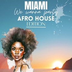 MIAMI we wanna party | AFRO HOUSE EDITION