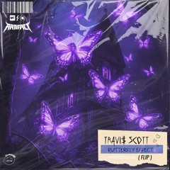 TRAVIS SCOTT - BUTTERFLY EFFECT (ARTIFACT FLIP)