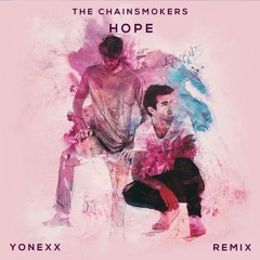 The Chainsmokers - Hope ft. Winona Oak (Yonexx Remix)