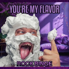 You're my Flavor