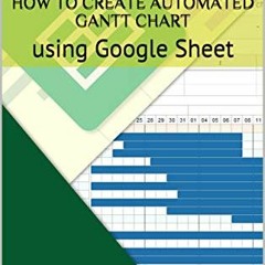 Read online How to create Automated Gantt Chart: using Google Sheet by  Gigi Samontañez