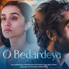 O Bedardeya | By Ranbir, Shraddha Pritam,Arijit Singh, Amitabh B
