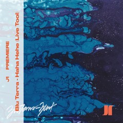 J1 | PREMIERE: Blu Terra - Haha Hehe (Live Tool) [SPLOT]