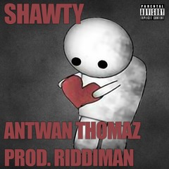 Shawty (Prod. Riddiman)