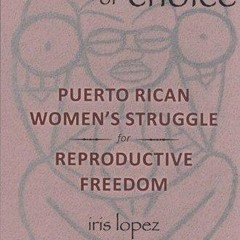 ⚡Audiobook🔥 Matters of Choice: Puerto Rican Women's Struggle for Reproductive Freedom