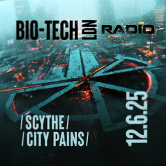 The BIO-TECH Radio Show – 12.06.25 – Scythe & City Pains