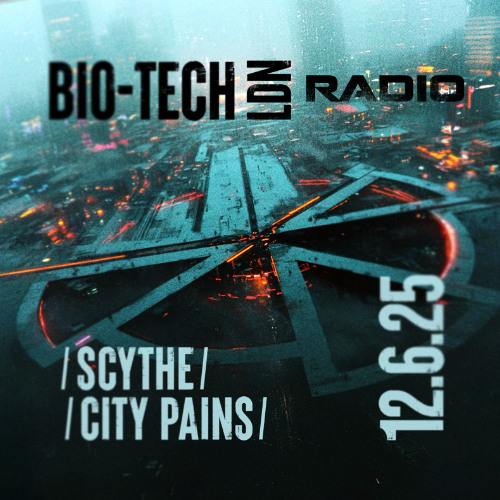 The BIO-TECH Radio Show – 12.06.25 – Scythe & City Pains