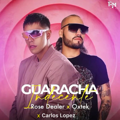 GUARACHA INDECENTE - Rose Dealer  Feat  Oxtek  @travelhousemusic  T.H.M
