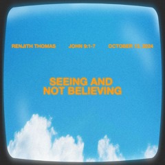 Renjith Thomas // Seeing and Not Believing // October 13, 2024