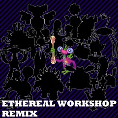 Ethereal Workshop Remix