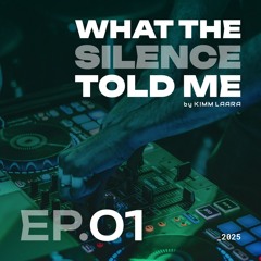 What The Silence Told Me: EP. 001 | The Beginning | Hosted by Kimm Laara