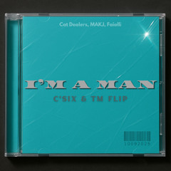 I'm A Man - C'Six ft TM Flip