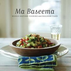 READ EBOOK 📒 Ma Baseema: Middle Eastern Cooking With Chaldean Flair by  Chaldean Ame
