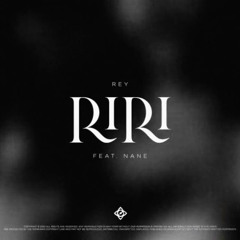 RiRi - Rey x NANE